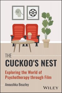 The Cuckoos Nest Exploring The World of Psychotherapy Through Film by Anoushka Beazley